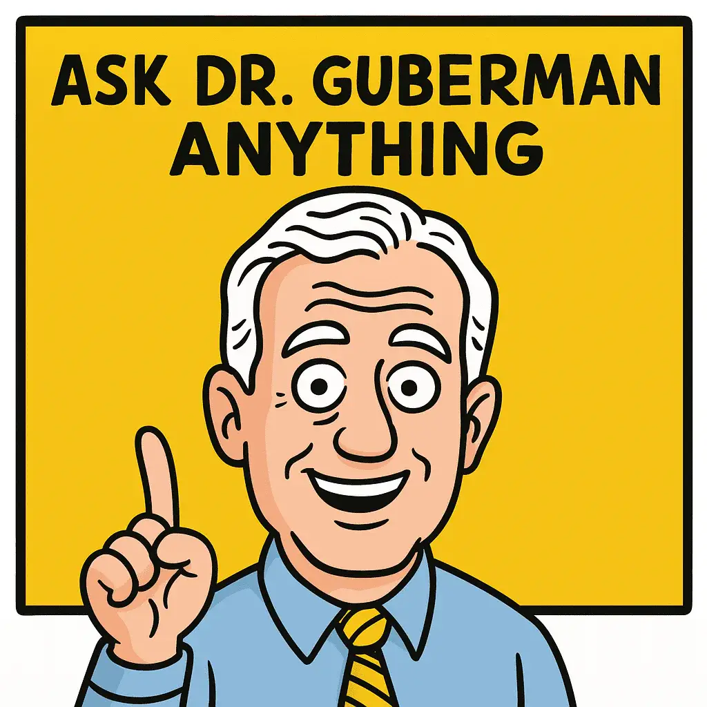Ask dr guberman anything